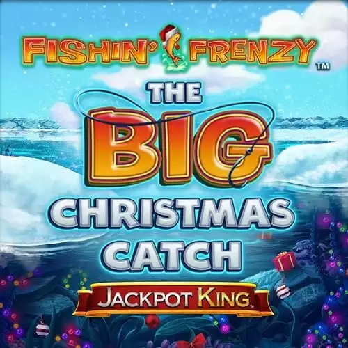Fishin Frenzy The Big Catch Xmas Jackpot King