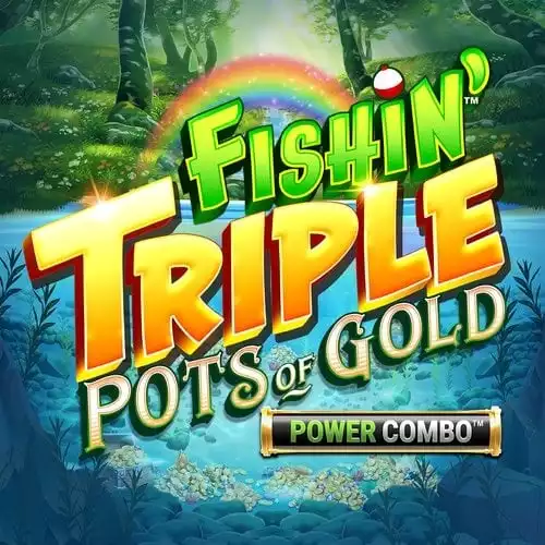 Fishin' Triple Pots of Gold POWER COMBO