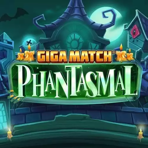 Giga Match Phantasmal