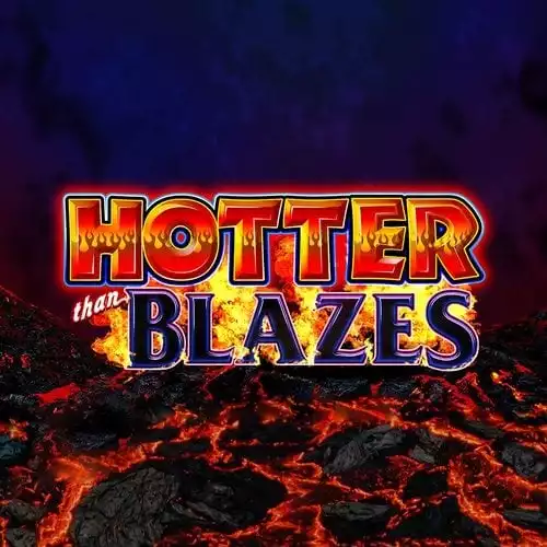 Hotter than Blazes