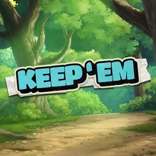 Keep em