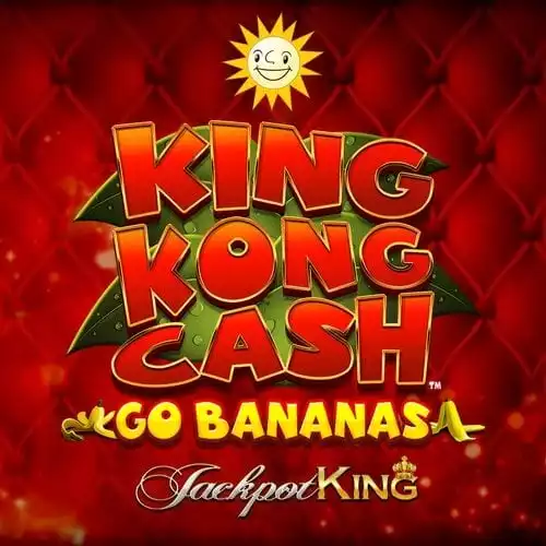 King Kong Cash Go Bananas Jackpot King