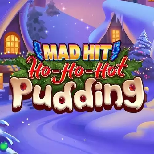 Mad Hit Ho Ho Hot Pudding