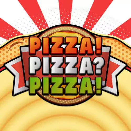 PIZZA! PIZZA? PIZZA!