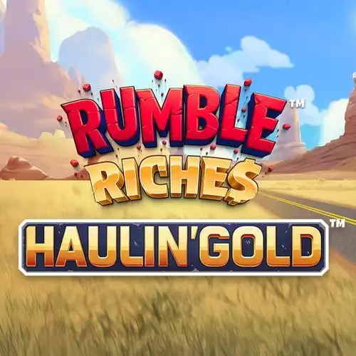 Rumble Riches - Haulin' Gold