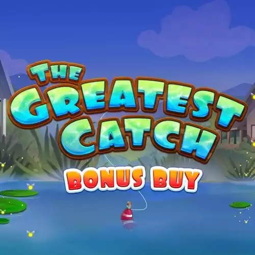The Greatest Catch Bonus Buy