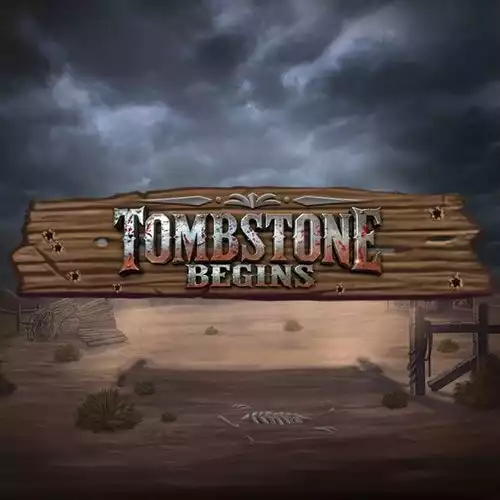 Tombstone Begins