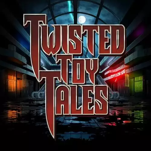 Twisted Toy Tales