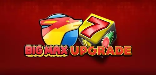 Big Max Upgrade