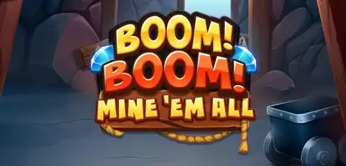 Boom! Boom! Mine 'em all