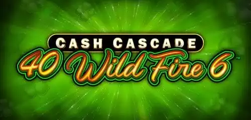 Cash Cascade - 40 Wild Fire 6