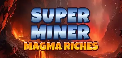 Super Miner - Magma Riches