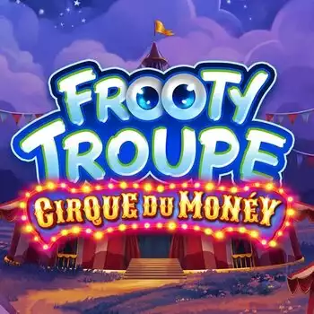 Frooty Troupe - Cirque du Money