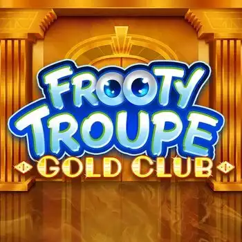 Frooty Troupe Gold Club