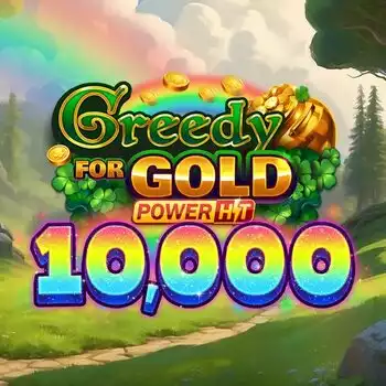 Greedy for Gold: Power Hit 10,000