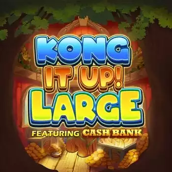 Kong It Up Large featuring Cash Bank