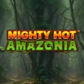 Mighty Hot: Amazonia