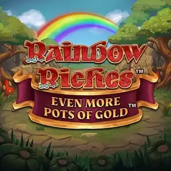 Rainbow Riches Even More Pots of Gold
