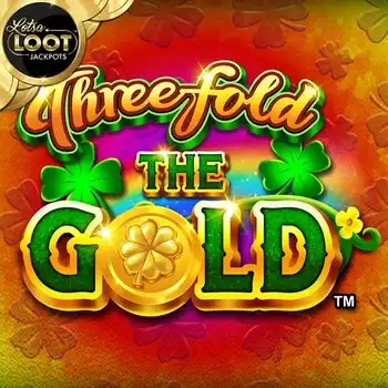 Threefold the Gold LotsaLoot