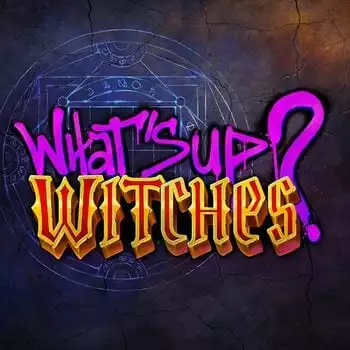 What's Up Witches!