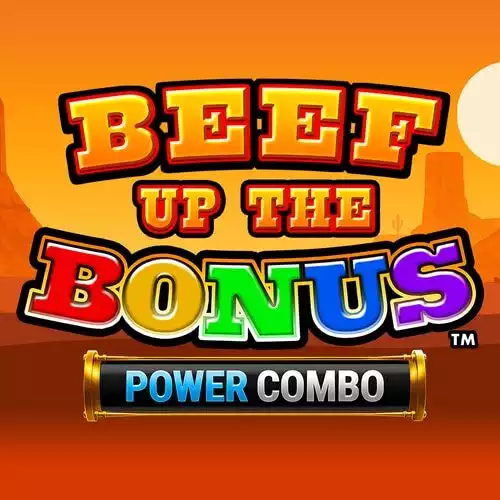 Beef Up the Bonus Power Combo