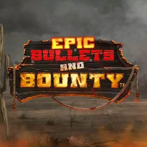 Epic Bullets & Bounty