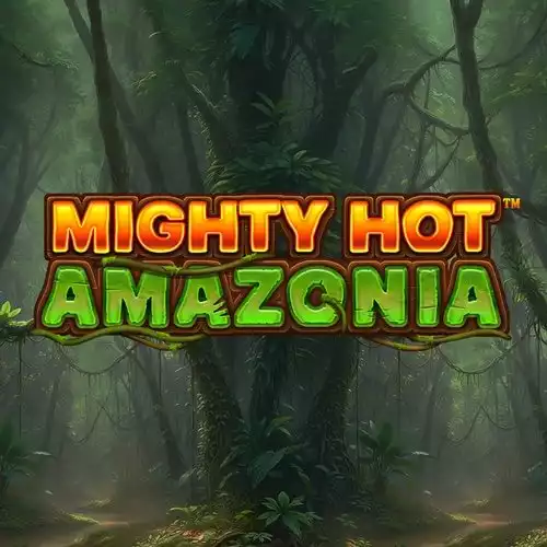 Mighty Hot: Amazonia
